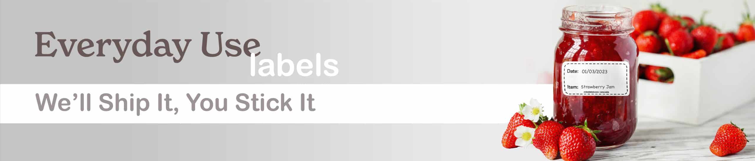 everyday use-banner Everyday Use Labels: We'll Ship It, You Stick It